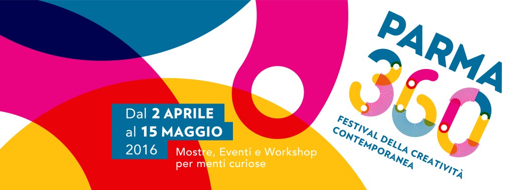 PARMA 360 Festival della creatività&nbsp;contemporanea
